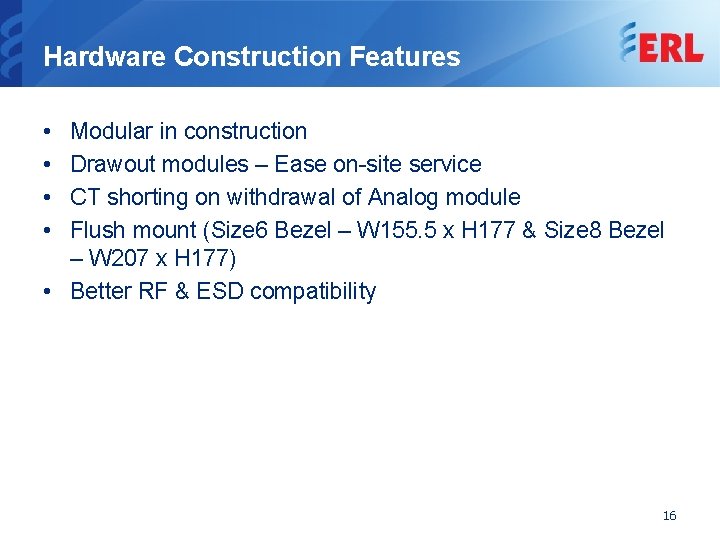 Hardware Construction Features • • Modular in construction Drawout modules – Ease on-site service