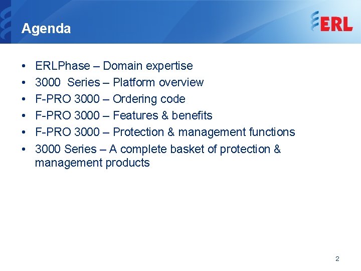 Agenda • • • ERLPhase – Domain expertise 3000 Series – Platform overview F-PRO