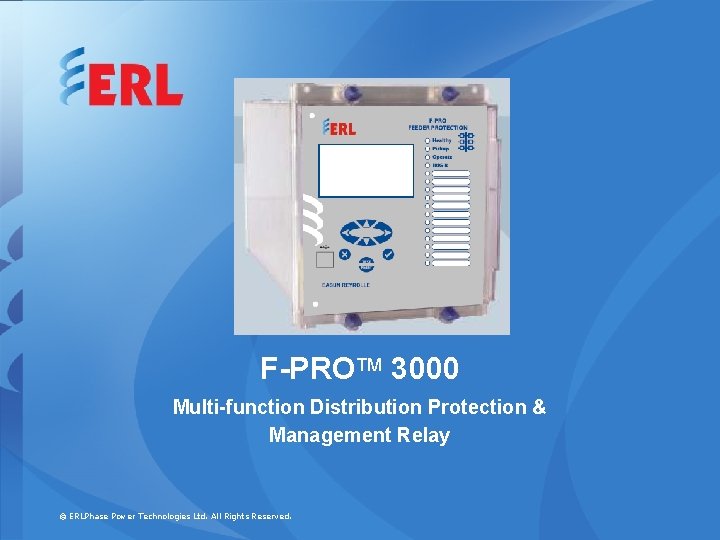 F-PROTM 3000 Multi-function Distribution Protection & Management Relay © ERLPhase Power Technologies Ltd. All