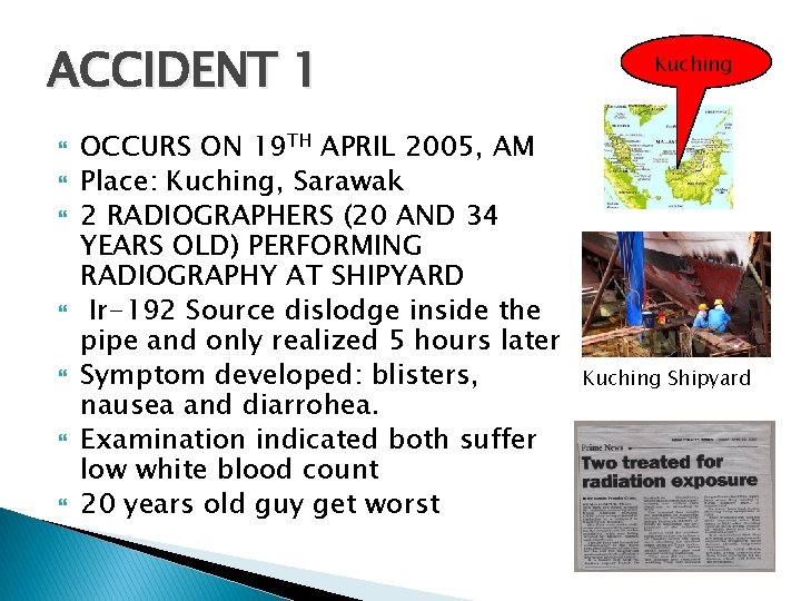 ACCIDENT 1 OCCURS ON 19 TH APRIL 2005, AM Place: Kuching, Sarawak 2 RADIOGRAPHERS