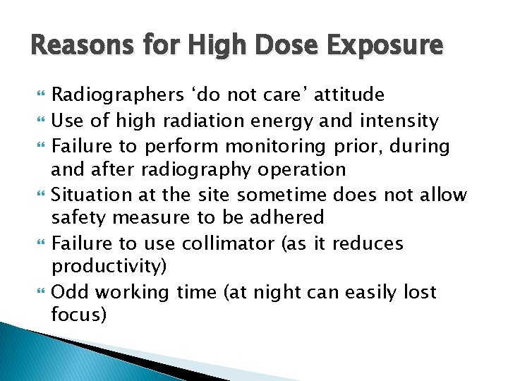 Reasons for High Dose Exposure Radiographers ‘do not care’ attitude Use of high radiation