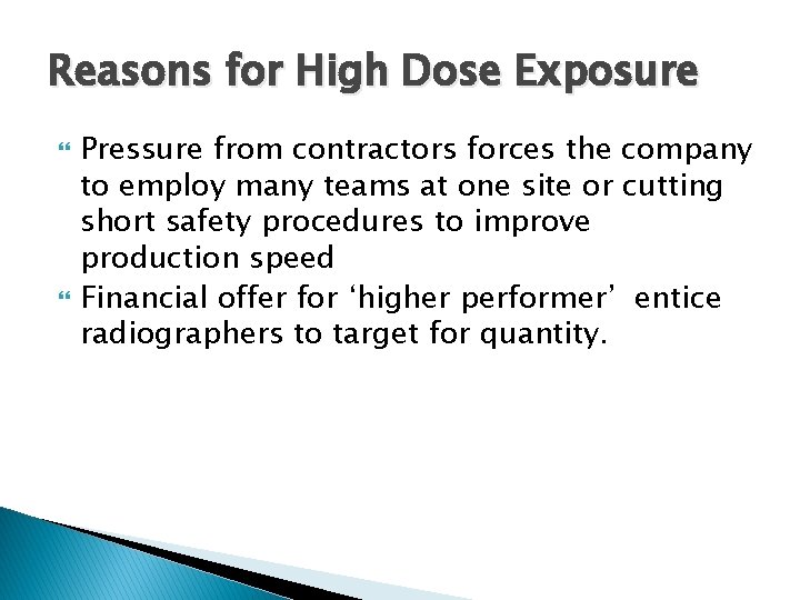 Reasons for High Dose Exposure Pressure from contractors forces the company to employ many