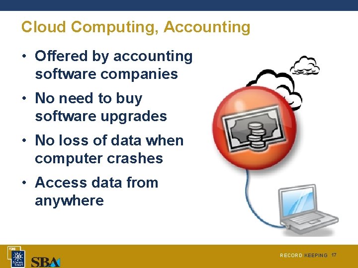 Cloud Computing, Accounting • Offered by accounting software companies • No need to buy