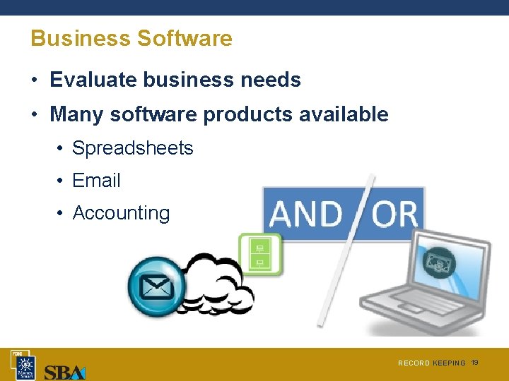 Business Software • Evaluate business needs • Many software products available • Spreadsheets •