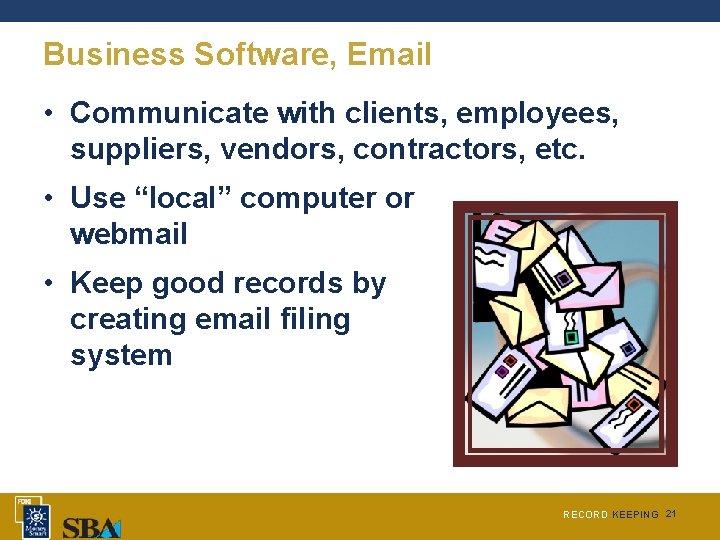 Business Software, Email • Communicate with clients, employees, suppliers, vendors, contractors, etc. • Use