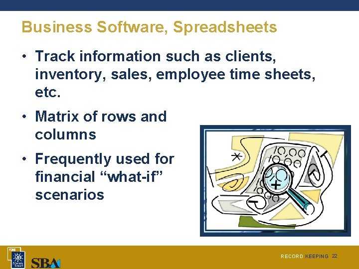 Business Software, Spreadsheets • Track information such as clients, inventory, sales, employee time sheets,