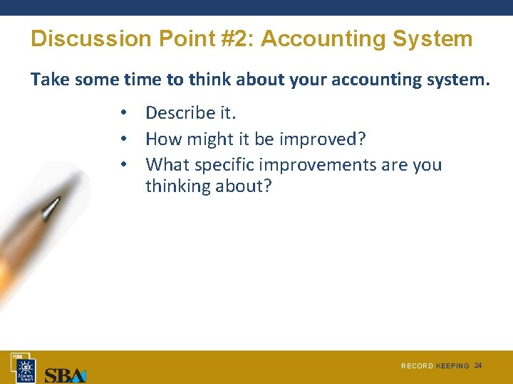 Discussion Point #2: Accounting System Take some time to think about your accounting system.