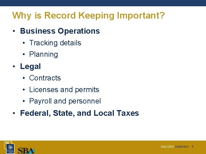 Why is Record Keeping Important? • Business Operations • Tracking details • Planning •