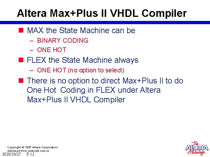 Altera Max+Plus II VHDL Compiler n MAX the State Machine can be – BINARY