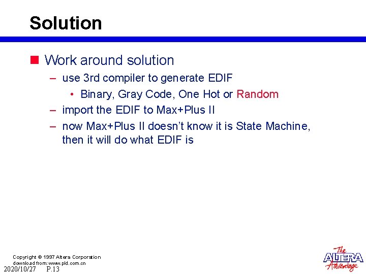 Solution n Work around solution – use 3 rd compiler to generate EDIF •