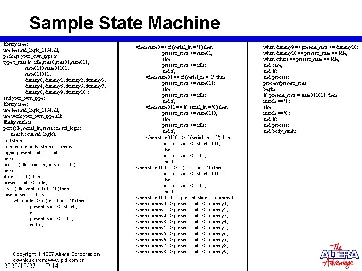 Sample State Machine library ieee; use ieee. std_logic_1164. all; package your_own_type is type t_state