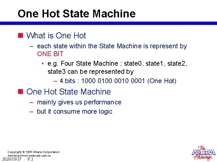 One Hot State Machine n What is One Hot – each state within the