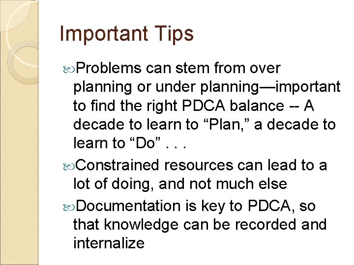 Important Tips Problems can stem from over planning or under planning—important to find the