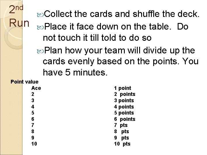 2 nd Run Collect the cards and shuffle the deck. Place it face down