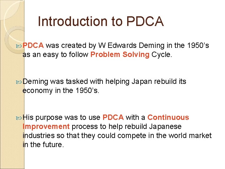 Introduction to PDCA was created by W Edwards Deming in the 1950’s as an