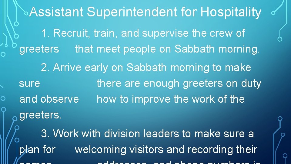 Assistant Superintendent for Hospitality 1. Recruit, train, and supervise the crew of greeters that