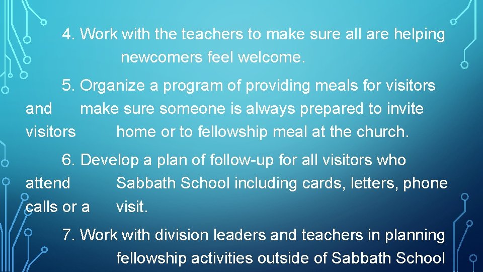 4. Work with the teachers to make sure all are helping newcomers feel welcome.
