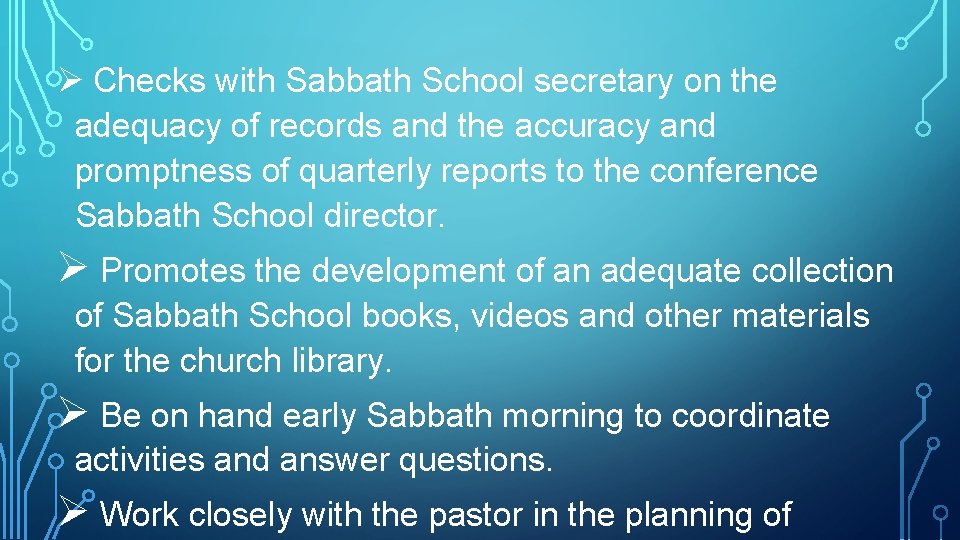 Ø Checks with Sabbath School secretary on the adequacy of records and the accuracy