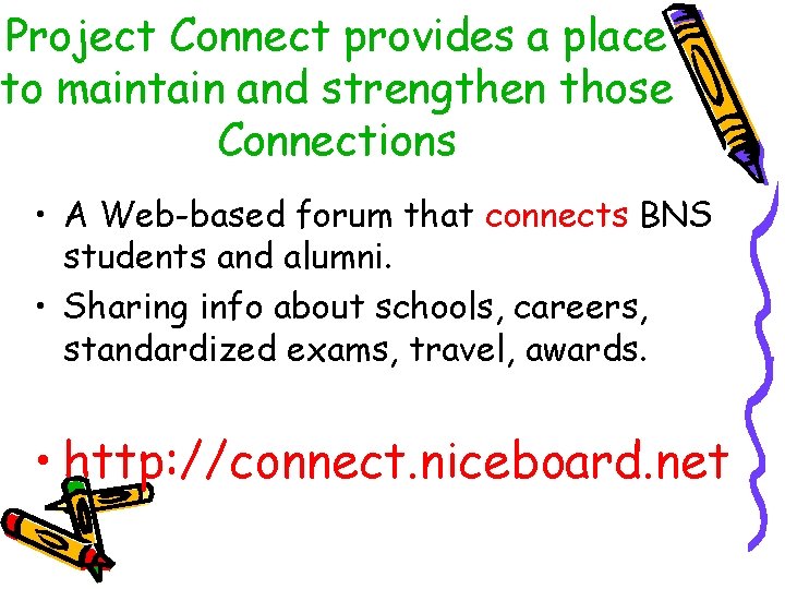 Project Connect provides a place to maintain and strengthen those Connections • A Web-based