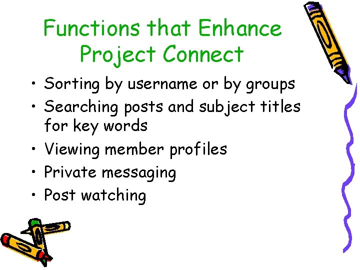 Functions that Enhance Project Connect • Sorting by username or by groups • Searching