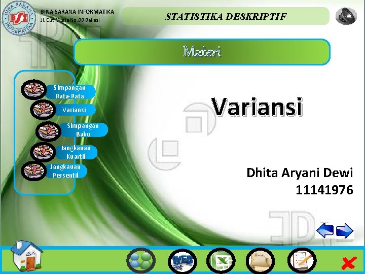 BINA SARANA INFORMATIKA Jl. Cut Mutia No. 88 Bekasi STATISTIKA DESKRIPTIF Materi Simpangan Rata-Rata