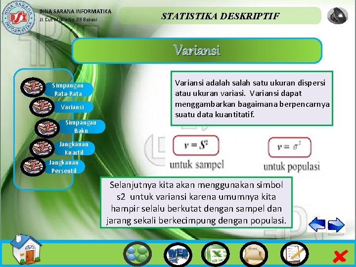 BINA SARANA INFORMATIKA Jl. Cut Mutia No. 88 Bekasi STATISTIKA DESKRIPTIF Variansi Simpangan Rata-Rata