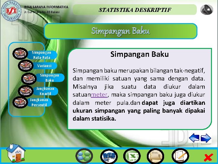 BINA SARANA INFORMATIKA Jl. Cut Mutia No. 88 Bekasi STATISTIKA DESKRIPTIF Simpangan Baku Simpangan