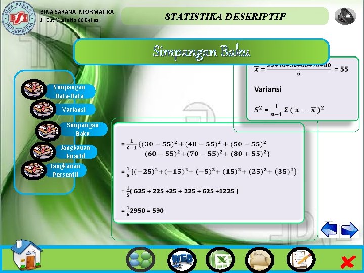 BINA SARANA INFORMATIKA STATISTIKA DESKRIPTIF Jl. Cut Mutia No. 88 Bekasi Simpangan Baku Simpangan