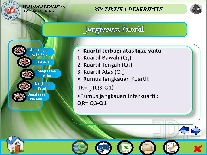 BINA SARANA INFORMATIKA STATISTIKA DESKRIPTIF Jl. Cut Mutia No. 88 Bekasi Jangkauan Kuartil Simpangan