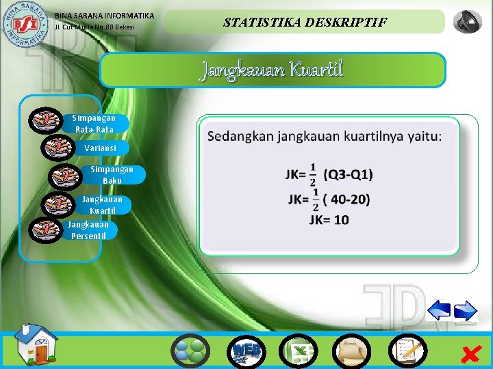 BINA SARANA INFORMATIKA STATISTIKA DESKRIPTIF Jl. Cut Mutia No. 88 Bekasi Jangkauan Kuartil Simpangan