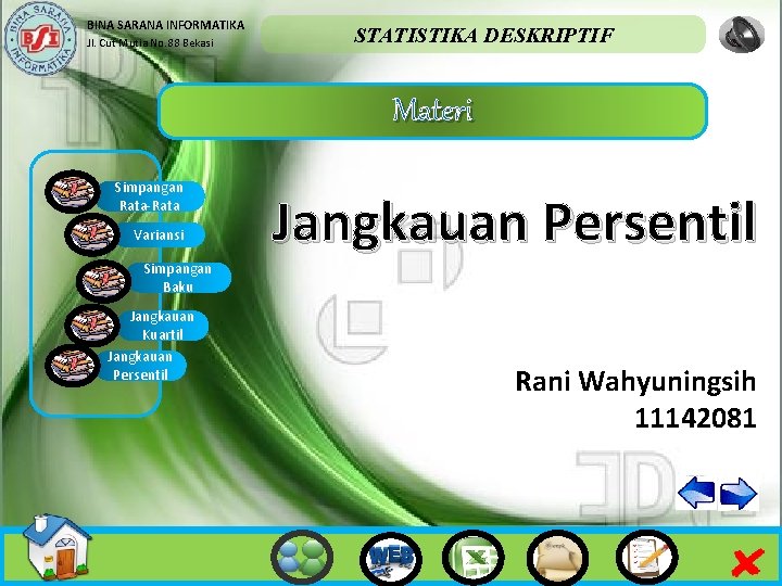 BINA SARANA INFORMATIKA Jl. Cut Mutia No. 88 Bekasi STATISTIKA DESKRIPTIF Materi Simpangan Rata-Rata