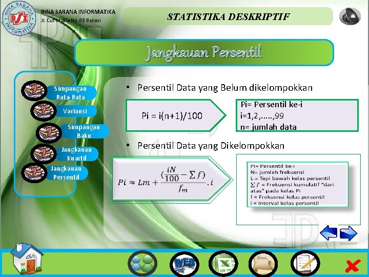 BINA SARANA INFORMATIKA STATISTIKA DESKRIPTIF Jl. Cut Mutia No. 88 Bekasi Jangkauan Persentil •