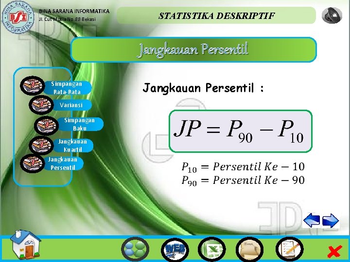 BINA SARANA INFORMATIKA Jl. Cut Mutia No. 88 Bekasi STATISTIKA DESKRIPTIF Jangkauan Persentil Simpangan