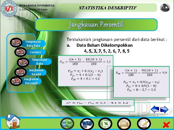 BINA SARANA INFORMATIKA STATISTIKA DESKRIPTIF Jl. Cut Mutia No. 88 Bekasi Jangkauan Persentil Tentukanlah