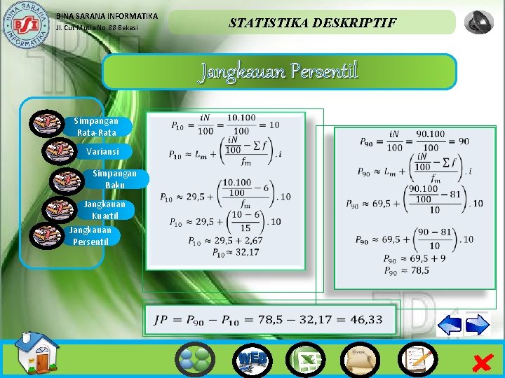 BINA SARANA INFORMATIKA Jl. Cut Mutia No. 88 Bekasi STATISTIKA DESKRIPTIF Jangkauan Persentil Simpangan