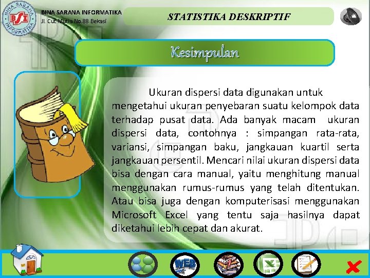 BINA SARANA INFORMATIKA Jl. Cut Mutia No. 88 Bekasi STATISTIKA DESKRIPTIF Kesimpulan Ukuran dispersi