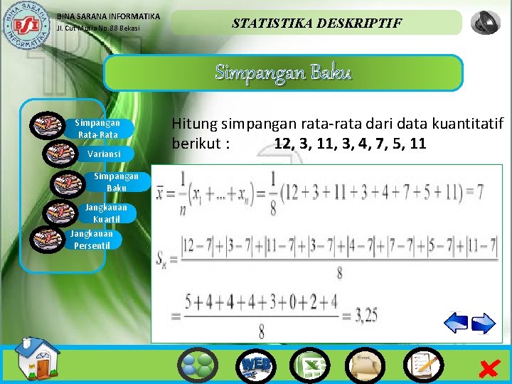 BINA SARANA INFORMATIKA Jl. Cut Mutia No. 88 Bekasi STATISTIKA DESKRIPTIF Simpangan Baku Simpangan