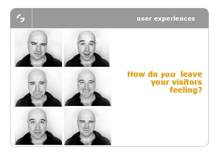 user experiences How do you leave your visitors feeling? 