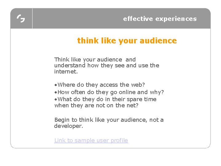 effective experiences think like your audience Think like your audience and understand how they
