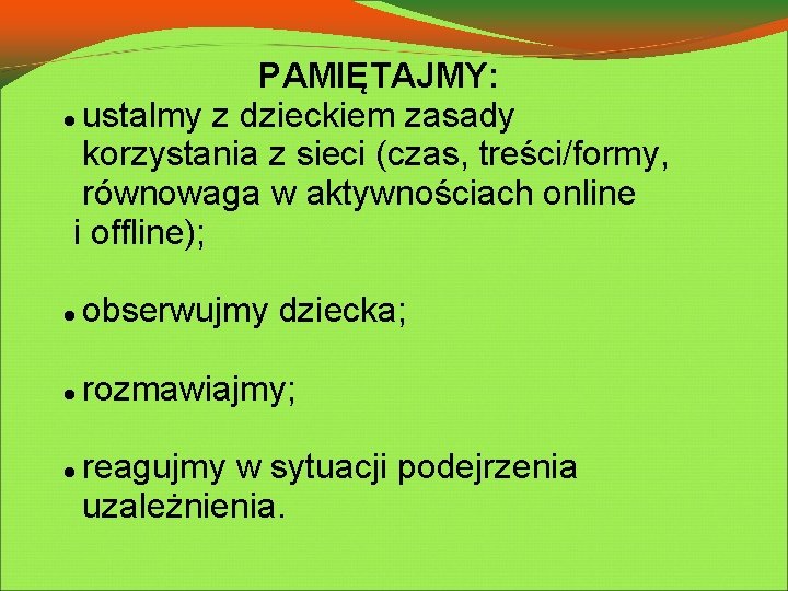 PAMIĘTAJMY: ustalmy z dzieckiem zasady korzystania z sieci (czas, treści/formy, równowaga w aktywnościach online