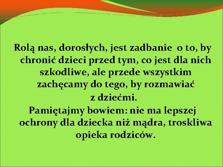 Rolą nas, dorosłych, jest zadbanie o to, by chronić dzieci przed tym, co jest
