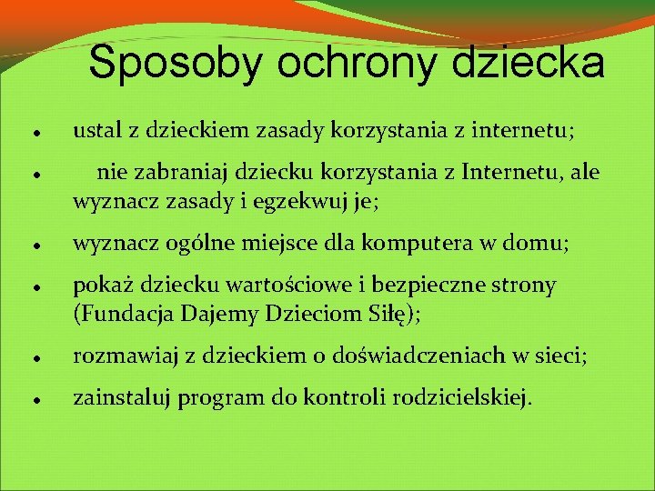 Sposoby ochrony dziecka ustal z dzieckiem zasady korzystania z internetu; nie zabraniaj dziecku korzystania