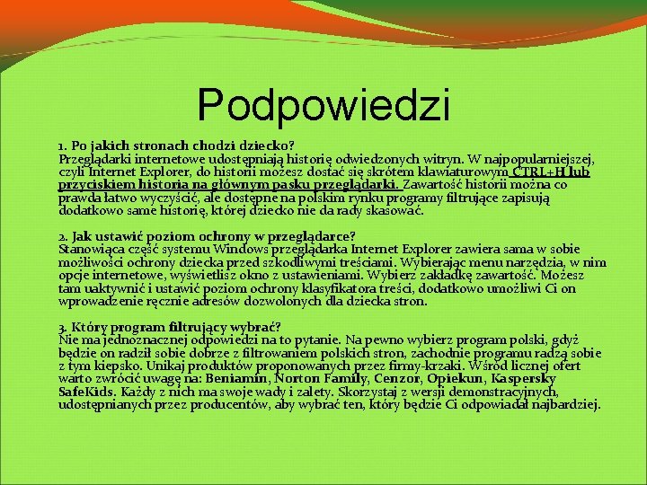 Podpowiedzi 1. Po jakich stronach chodzi dziecko? Przeglądarki internetowe udostępniają historię odwiedzonych witryn. W