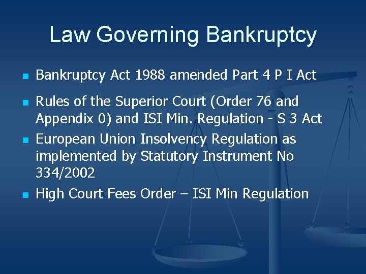 Law Governing Bankruptcy n n Bankruptcy Act 1988 amended Part 4 P I Act