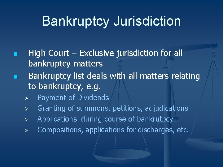 Bankruptcy Jurisdiction n n High Court – Exclusive jurisdiction for all bankruptcy matters Bankruptcy