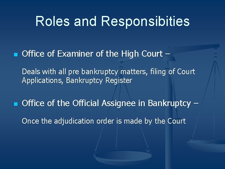 Roles and Responsibities n Office of Examiner of the High Court – Deals with