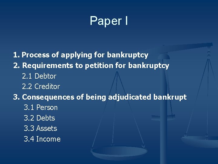 Paper I 1. Process of applying for bankruptcy 2. Requirements to petition for bankruptcy