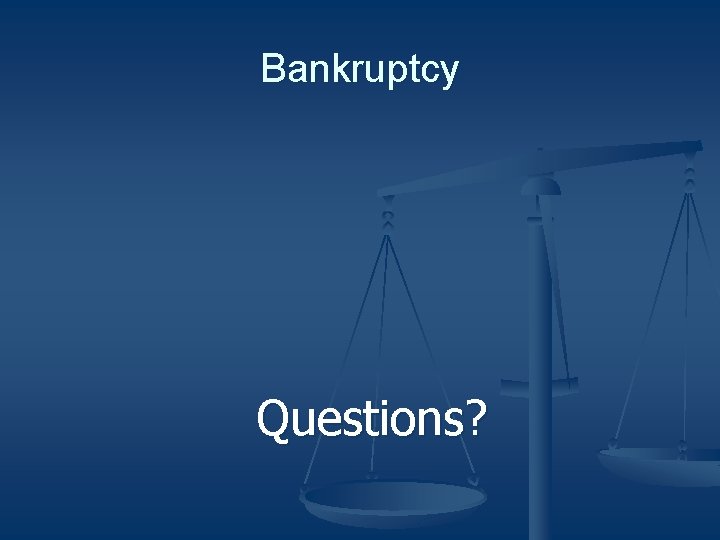 Bankruptcy Questions? 