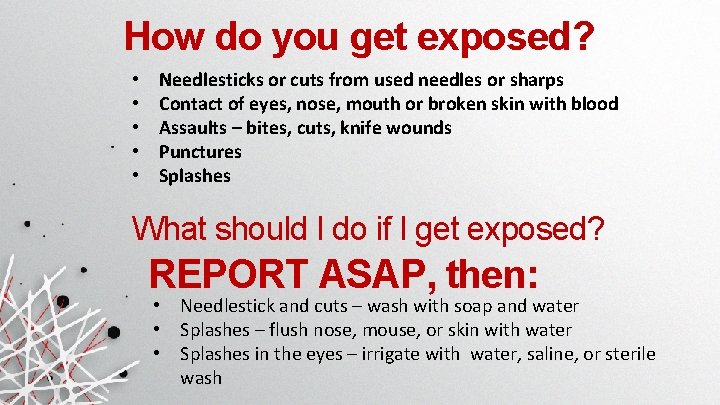 How do you get exposed? • • • Needlesticks or cuts from used needles How do you get exposed? • • • Needlesticks or cuts from used needles