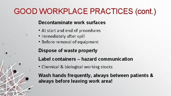 GOOD WORKPLACE PRACTICES (cont. ) Decontaminate work surfaces • At start and end of GOOD WORKPLACE PRACTICES (cont. ) Decontaminate work surfaces • At start and end of
